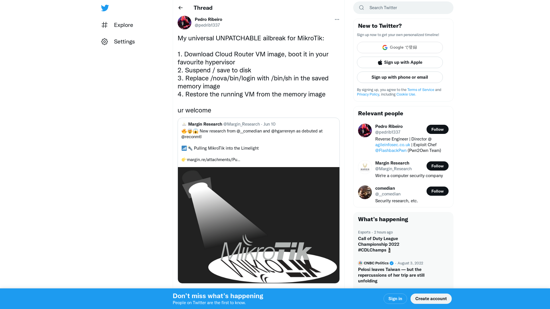 Pedro Ribeiro on Twitter: "My universal UNPATCHABLE ailbreak for MikroTik: 1. Download Cloud Router VM image, boot it in your favourite hypervisor 2. Suspend / save to disk 3. Replace /nova/bin/login with /bin/sh in the saved memory image 4. Restore the running VM from the memory image ur welcome" / Twitter