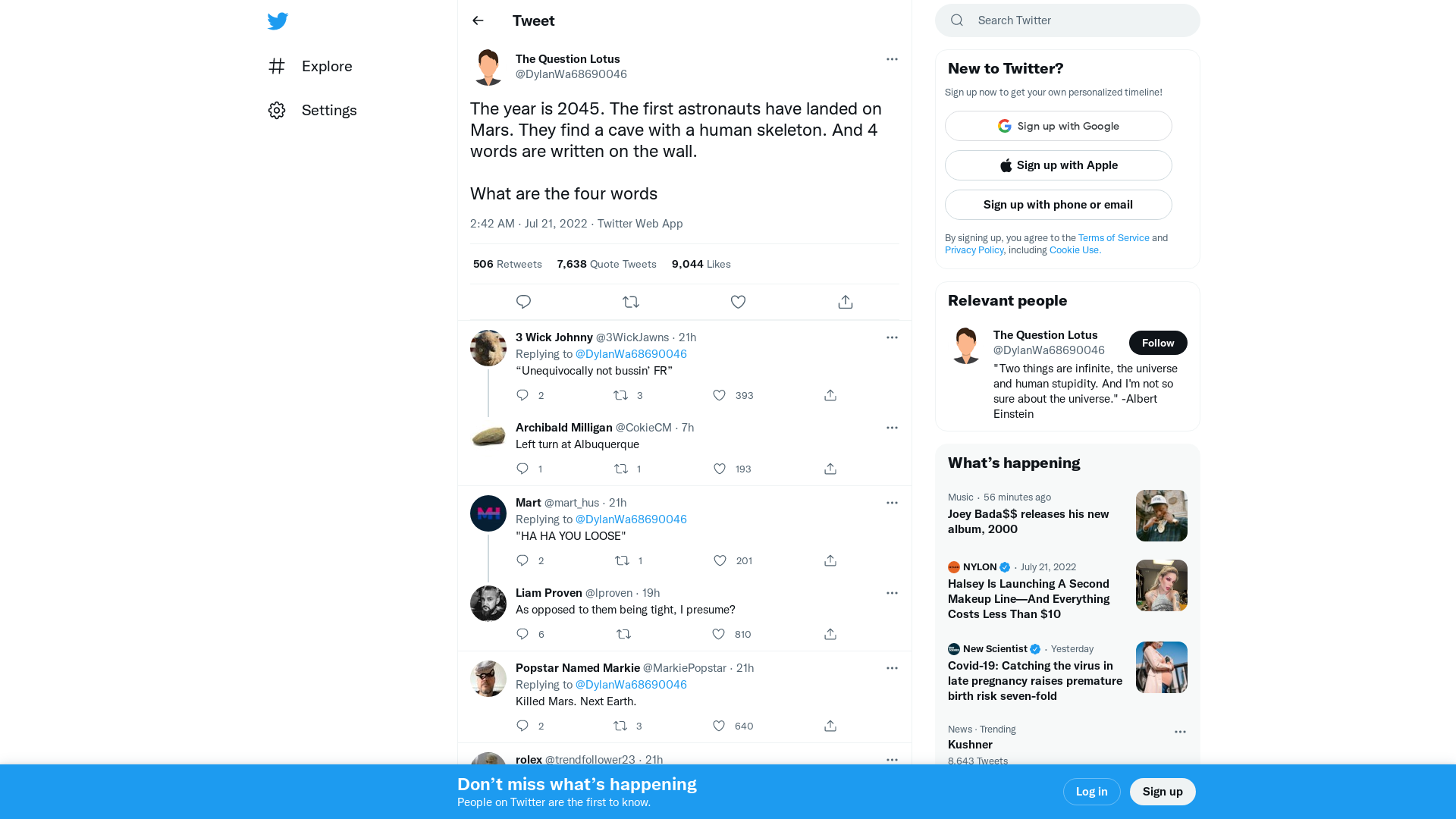 The Question Lotus on Twitter: "The year is 2045. The first astronauts have landed on Mars. They find a cave with a human skeleton. And 4 words are written on the wall. What are the four words" / Twitter