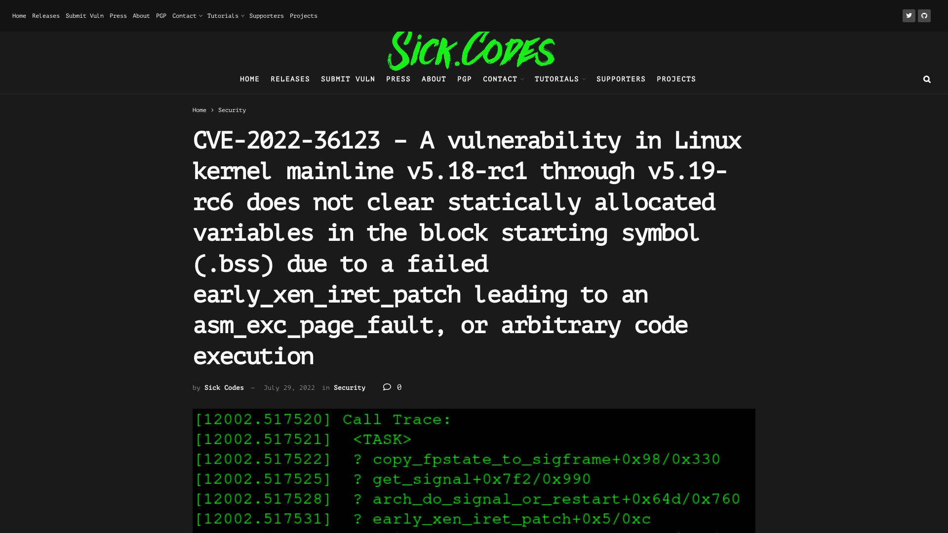 CVE-2022-36123 - A vulnerability in Linux kernel mainline v5.18-rc1 through v5.19-rc6 does not clear statically allocated variables in the block starting symbol (.bss) due to a failed early_xen_iret_patch leading to an asm_exc_page_fault, or arbitrary code execution - Sick Codes - Security Research, Hardware & Software Hacking, Consulting, Linux, IoT, Cloud, Embedded, Arch, Tweaks & Tips!